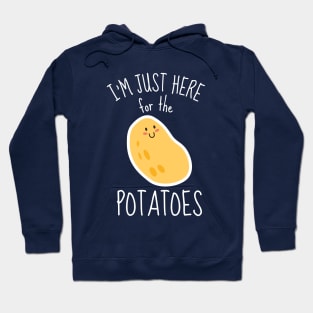 I'm Just Here For The Potatoes Funny Hoodie